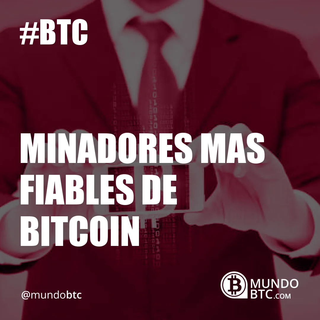 Minadores Mas Fiables de Bitcoin